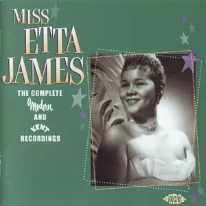 Miss Etta James : the complete Modern and Kent recordings